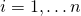 i = 1, \ldots n